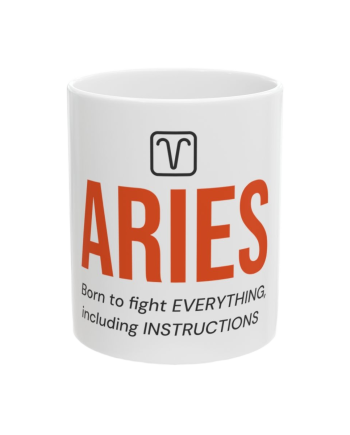 Aries Roast Mug "Aries: Born to Fight Everything, Including Instructions"